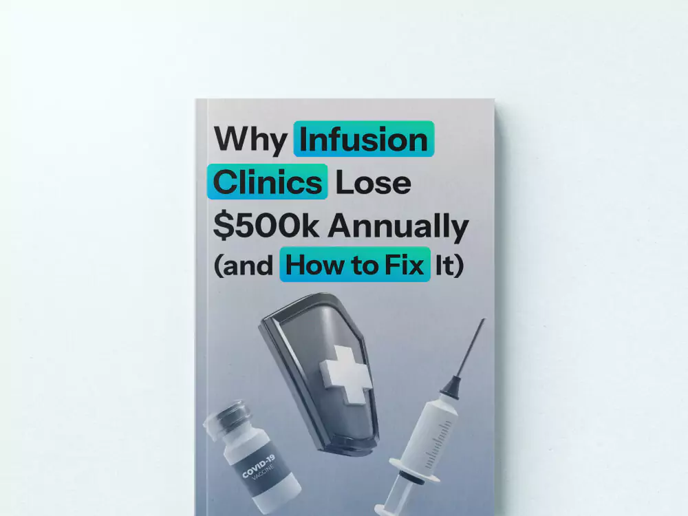 Why Infusion Centers Lose $500K </br> Annually and How to Fix It [Free PDF]